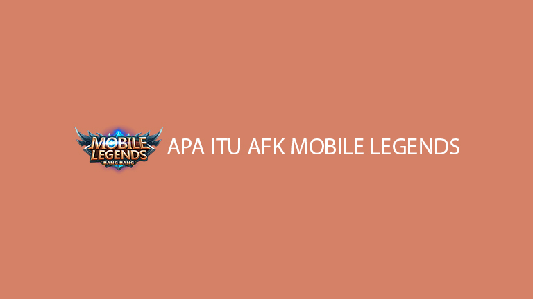 Apa Itu Afk Mobile Legends