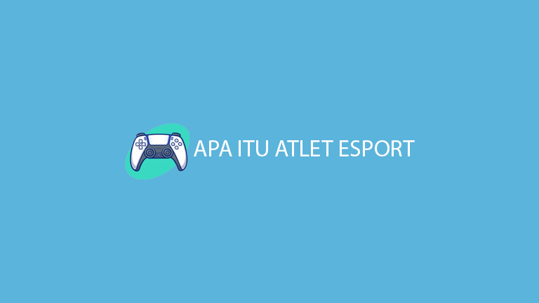 Apa Itu Atlet Esport 1