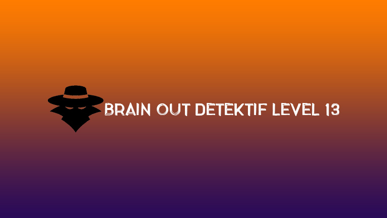 Brain Out Detektif Level 13