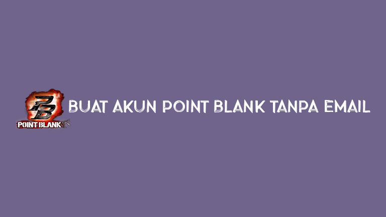 Buat Akun Point Blank Tanpa Email