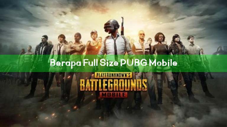 Berapa Full Size Pubg Mobile