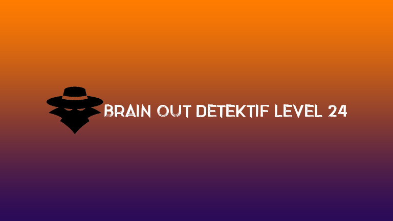 Brain Out Detektif Level 24