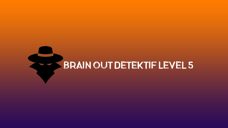 Brain Out Detektif Level 5