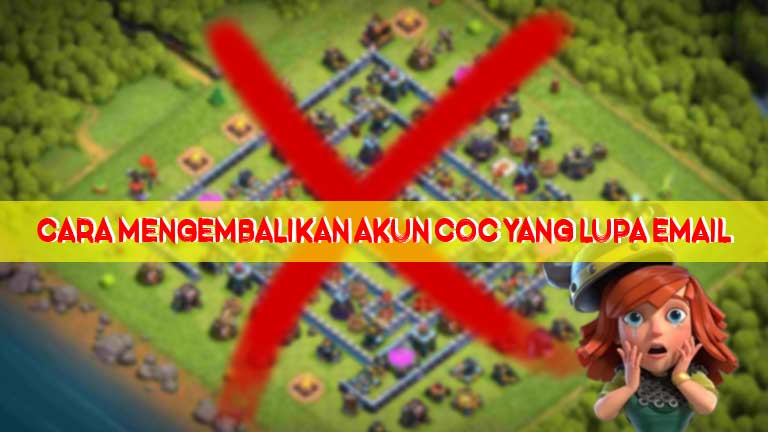 Cara Mengembalikan Akun Coc Yang Lupa Email