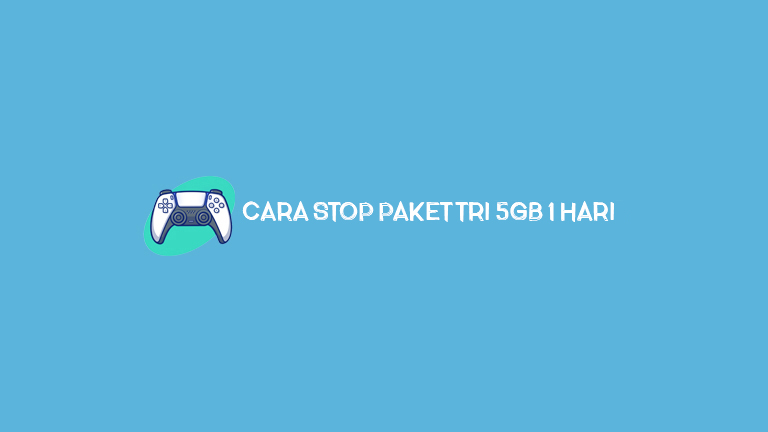 Cara Stop Paket Tri 5gb 1 Hari