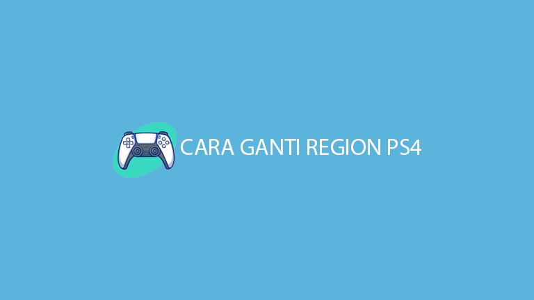 Cara Ganti Region Ps4