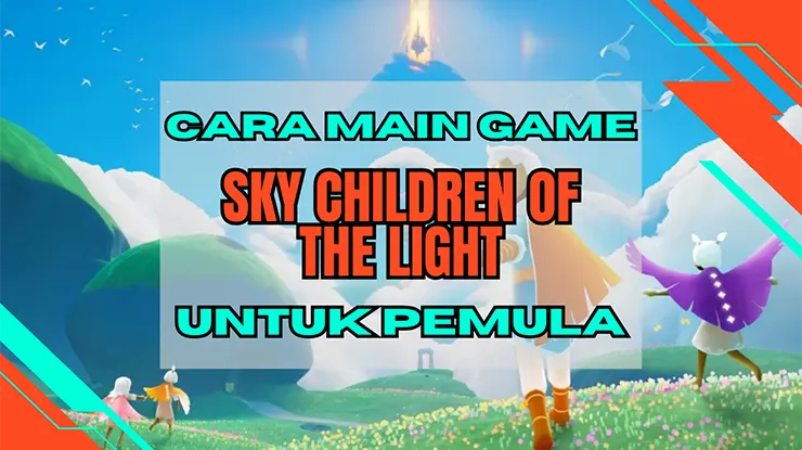 Cara Main Game Sky Children of the Light untuk Pemula