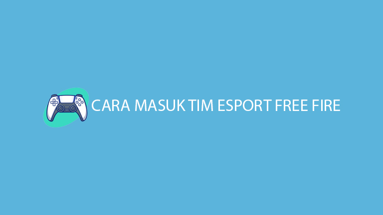 Cara Masuk Tim Esport Free Fire