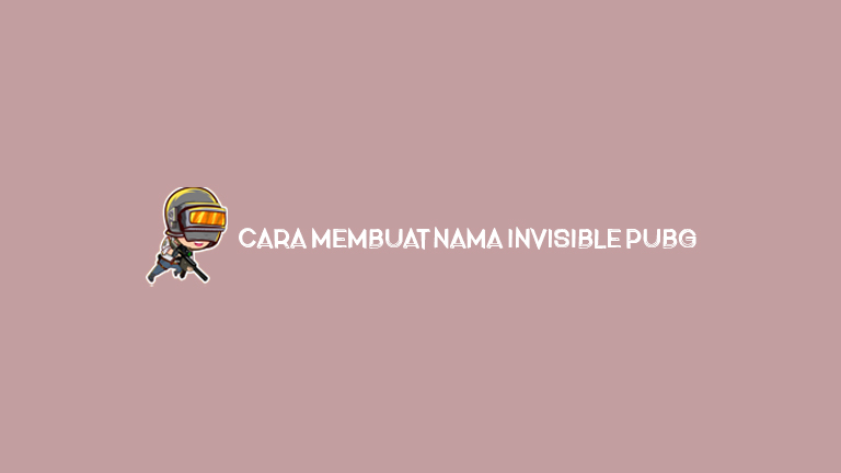 Cara Membuat Nama Invisible Pubg