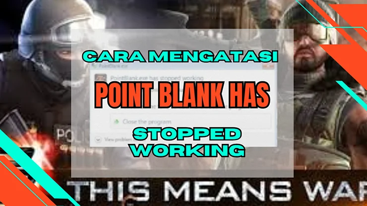 Cara Mengatasi Point Blank Has Stopped Working 100% Berhasil!