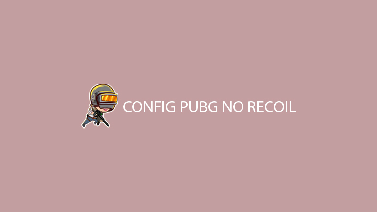 Config Pubg No Recoil