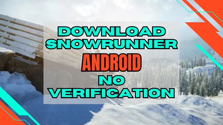 Download SnowRunner Android No Verification