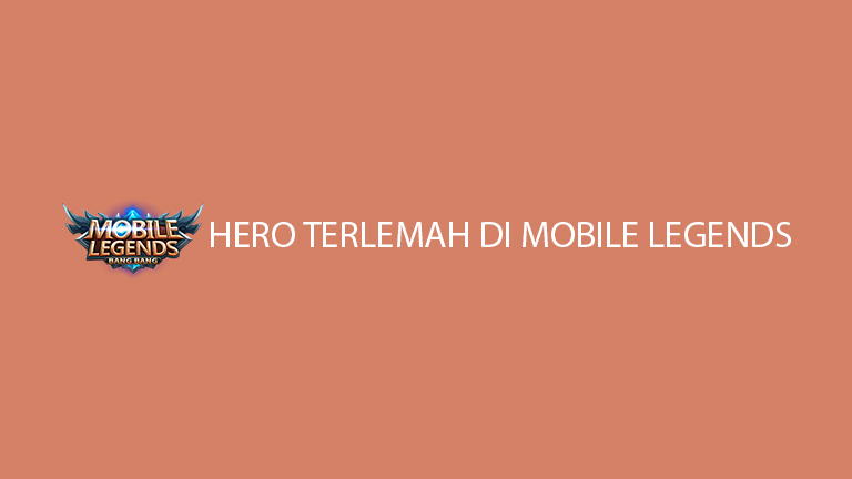 Hero Terlemah Di Mobile Legends