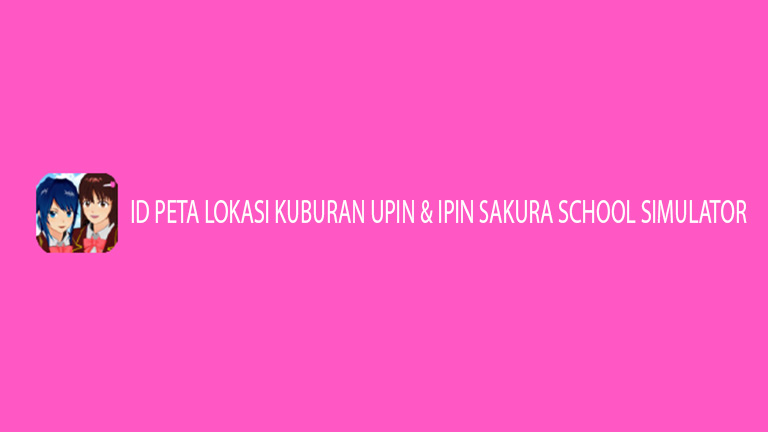 Id Peta Lokasi Kuburan Upin Ipin Sakura School Simulator 1