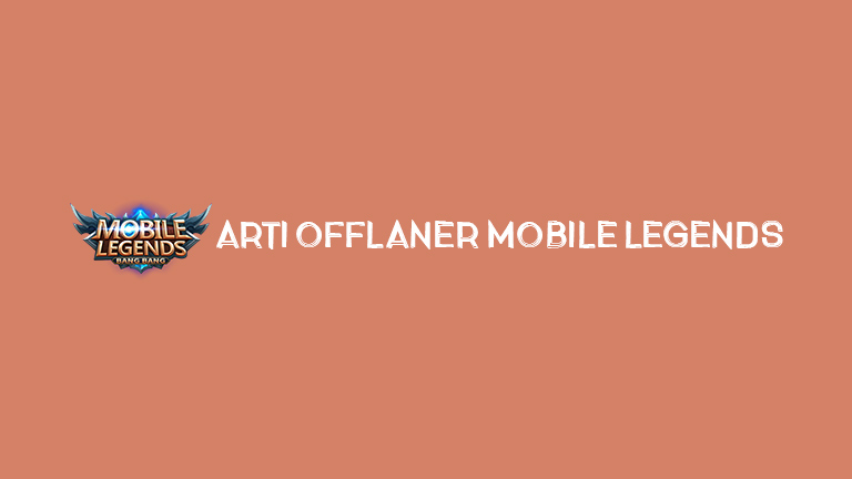 Master Mobile Legends Arti Offlaner Mobile Legends