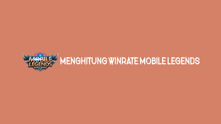 Master Mobile Legends Menghitung Winrate Mobile Legends