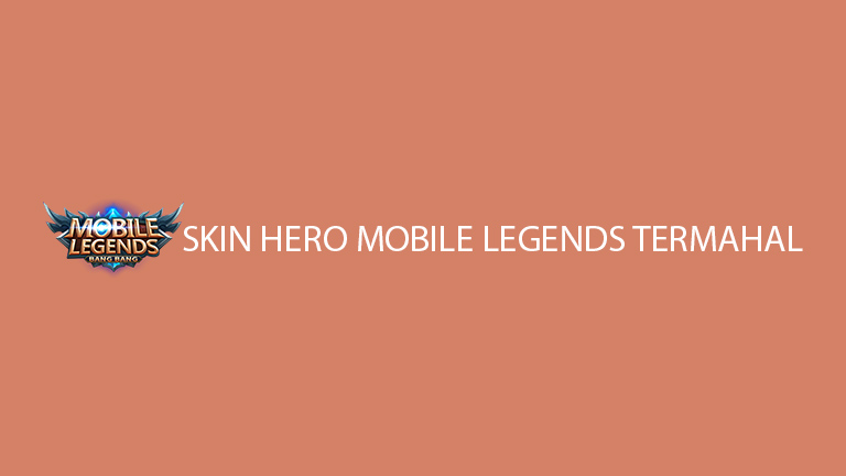 Master Mobile Legends Skin Hero Mobile Legends Termahal 2