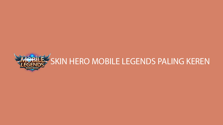 Master Mobile Legends Skin Hero Mobile Legends Paling Keren