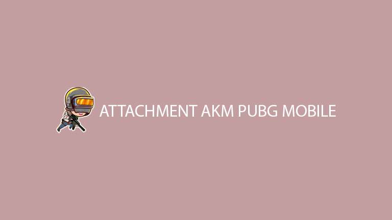 Master Pubg Attachment Akm Pubg Mobile