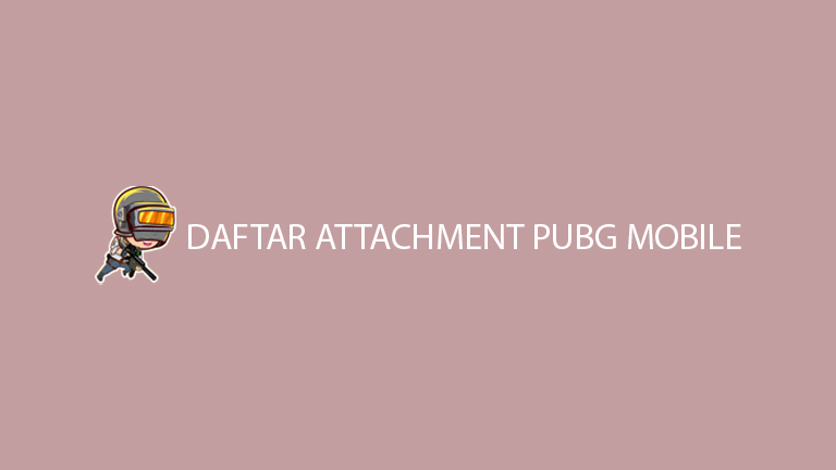 Master Pubg Daftar Attachment Pubg Mobile