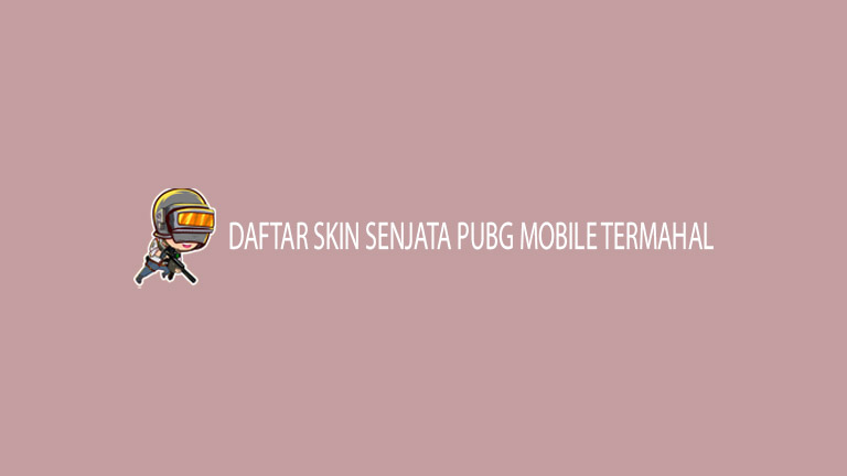 Master Pubg Daftar Skin Senjata Pubg Mobile Termahal