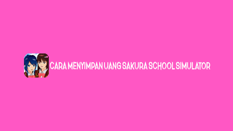 Master Sakura School Cara Menyimpan Uang Sakura School Simulator