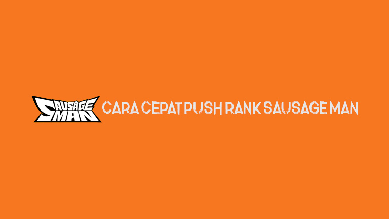 Master Sausage Man Cara Cepat Push Rank Sausage Man