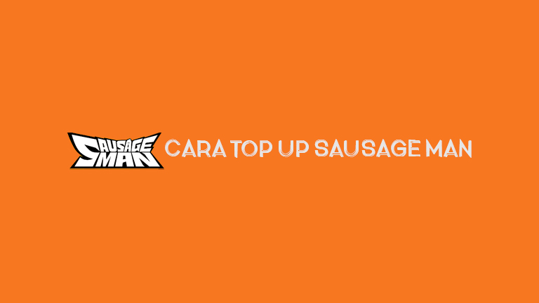 Master Sausage Man Cara Top Up Sausage Man