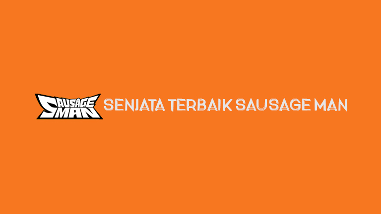 Master Sausage Man Senjata Terbaik Sausage Man