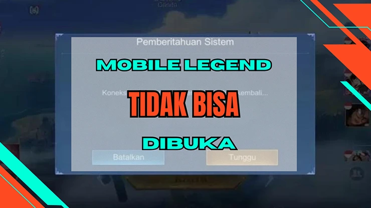 Mobile Legend Tidak Bisa Dibuka