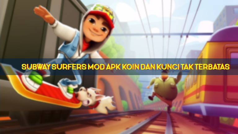 Subway Surfers Mod Apk Koin Dan Kunci Tak Terbatas