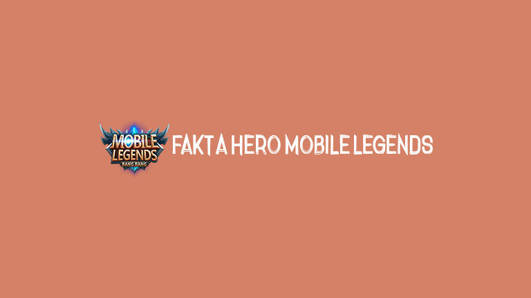 Master Mobile Legends Fakta Hero Mobile Legends