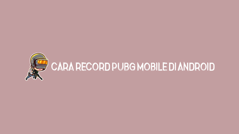 Master Pubg.jpg Cara Record Pubg Mobile Di Android